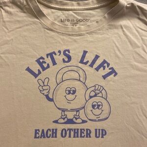 Life is Good Let’s Lift Each Other Up crop tshirt